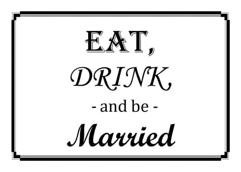 Free Wedding Printable Eat Drink Be Married Housewives Of